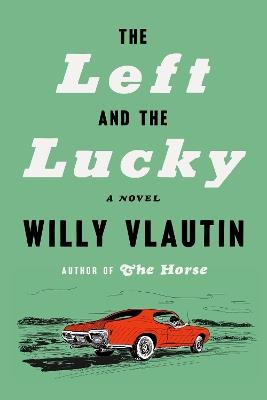 The Left and the Lucky - Willy Vlautin - cover