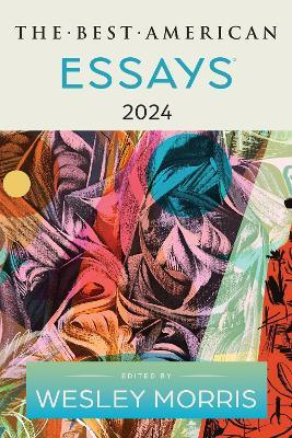 The Best American Essays 2024 - Wesley Morris,Kim Dana Kupperman - cover