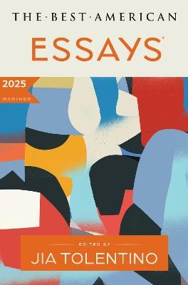 The Best American Essays 2025 - Jia Tolentino,Kim Dana Kupperman - cover