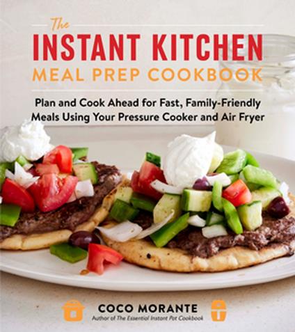 The Instant Kitchen Meal Prep Cookbook