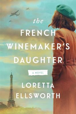The French Winemaker's Daughter - Loretta Ellsworth - cover