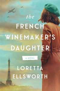 Ebook The French Winemaker's Daughter Loretta Ellsworth