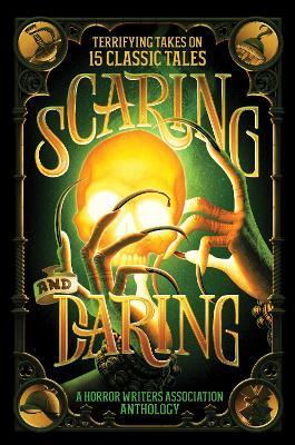 Scaring and Daring: Terrifying Takes on 15 Classic Tales - A Horror Writers Association Anthology - HORROR WRITERS ASSOCIATION - cover