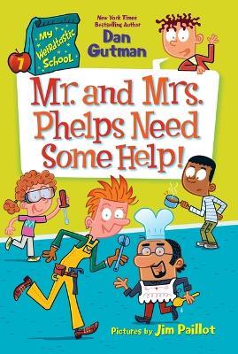 Mr. and Mrs. Phelps Need Some Help!: My Weirdtastic School #7 - Dan Gutman - cover