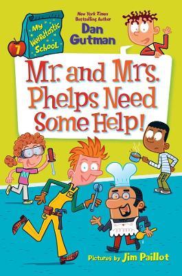 My Weirdtastic School #7: Mr. And Mrs. Phelps Need Some Help! - Dan Gutman - cover
