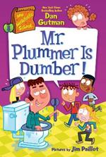 Mr. Plummer Is Dumber!: My Weirdtastic School #8