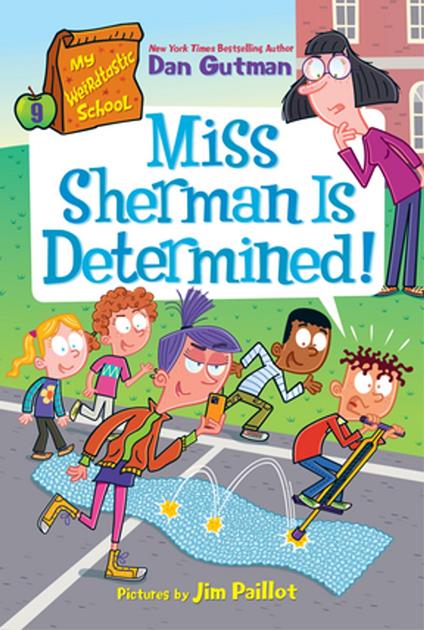 My Weirdtastic School #9: Miss Sherman Is Determined! - Dan Gutman,Jim Paillot - ebook