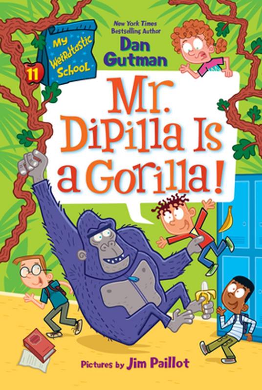 My Weirdtastic School #11: Mr. DiPilla Is a Gorilla! - Dan Gutman,Jim Paillot - ebook