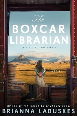 The Boxcar Librarian: A Novel - Brianna Labuskes - cover
