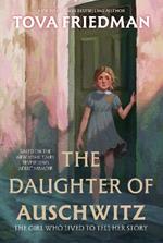 The Daughter of Auschwitz: The Girl Who Lived to Tell Her Story