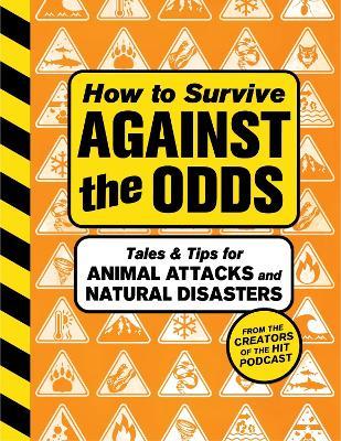 How to Survive Against the Odds: Tales and Tips for Animal Attacks and Natural Disasters - Wondery - cover