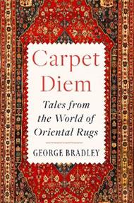Carpet Diem: Tales from the World of Oriental Rugs