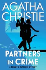 Partners in Crime: A Tommy and Tuppence Collection: The Official Authorized Edition