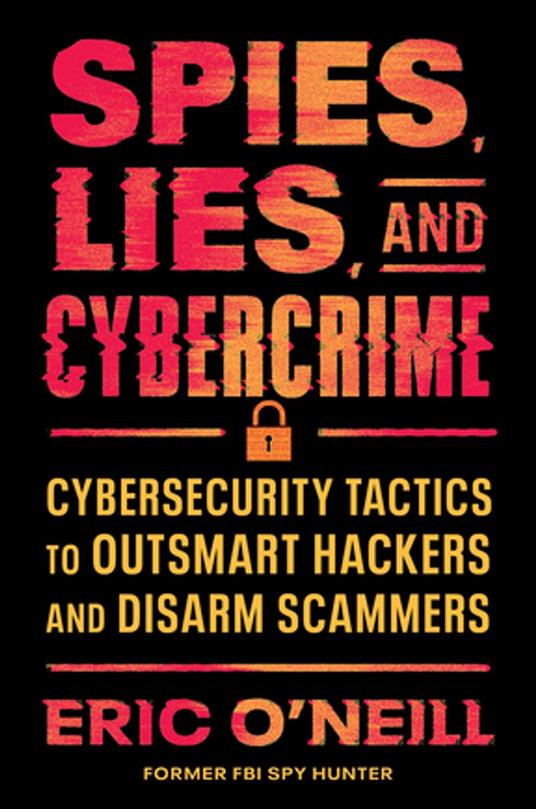 Spies, Lies, and Cybercrime