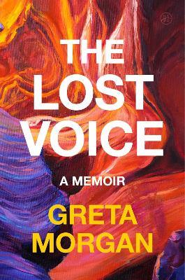 The Lost Voice: A Memoir - Greta Morgan - cover