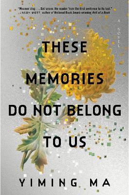 These Memories Do Not Belong to Us: A Constellation Novel - Yiming Ma - cover