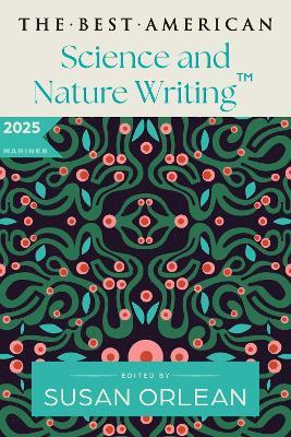 The Best American Science and Nature Writing 2025 - Susan Orlean,Jaime Green - cover