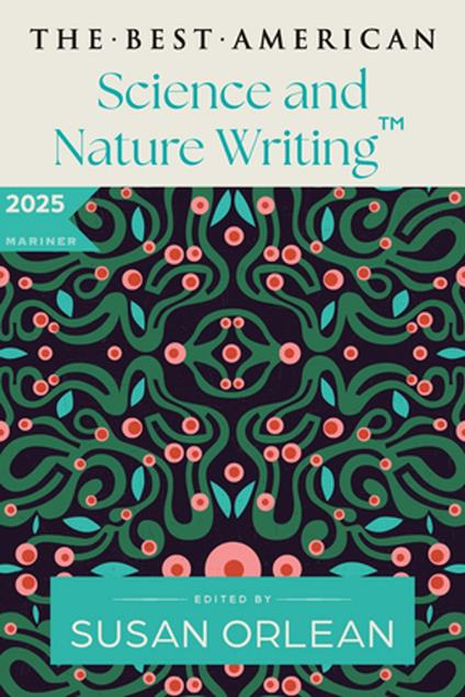 The Best American Science and Nature Writing 2025