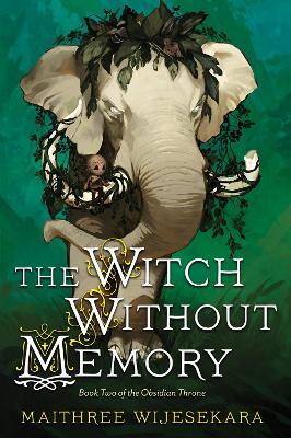 The Witch Without Memory: Book Two of the Obsidian Throne - Maithree Wijesekara - cover