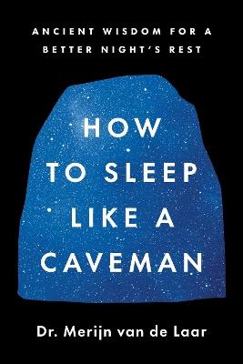 How to Sleep Like a Caveman: Ancient Wisdom for a Better Night's Rest - Merijn Van De Laar - cover