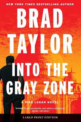 Into the Gray Zone: A Pike Logan Novel - Brad Taylor - cover