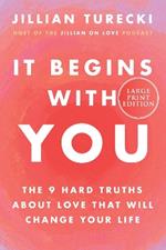 It Begins with You: The 9 Hard Truths about Love That Will Change Your Life