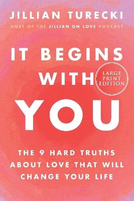 It Begins with You: The 9 Hard Truths about Love That Will Change Your Life - Jillian Turecki - cover