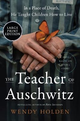The Teacher of Auschwitz - Wendy Holden - cover