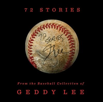 72 Stories: From the Baseball Collection of Geddy Lee - Geddy Lee - cover