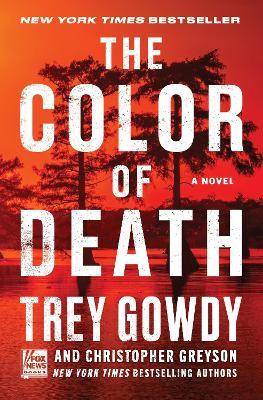 The Color of Death: A Novel - Trey Gowdy,Christopher Greyson - cover