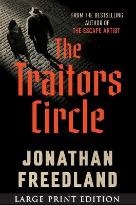 The Traitors Circle: The True Story of a Secret Resistance Network in Nazi Germany--And the Spy Who Betrayed Them - Jonathan Freedland - cover