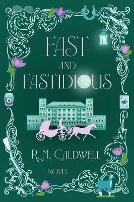 Fast and Fastidious: A Novel - R. M. Caldwell - cover