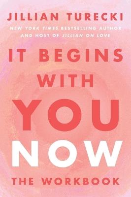 It Begins with You Now: The Workbook - Jillian Turecki - cover
