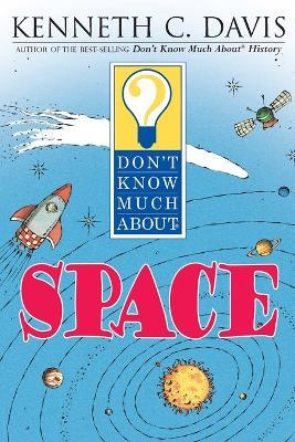 Don't Know Much about Space - Kenneth C Davis - cover