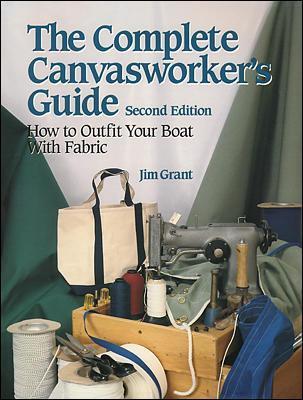 The Complete Canvasworker's Guide: How to Outfit Your Boat Using Natural or Synthetic Cloth - Jim Grant - cover