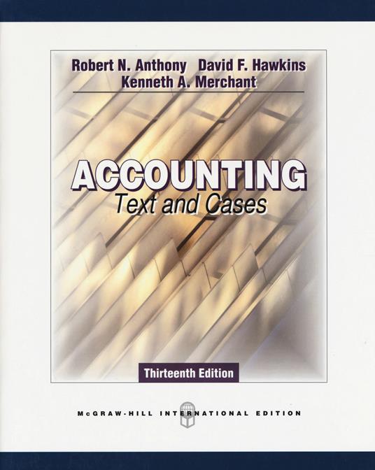 Accounting. Text and cases - Robert N. Anthony,David F. Hawkins,Kenneth A. Merchant - copertina