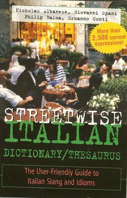Streetwise Italian Dictionary/Thesaurus - Nicholas Albanese,Giovanni Spani,Philip Balma - cover