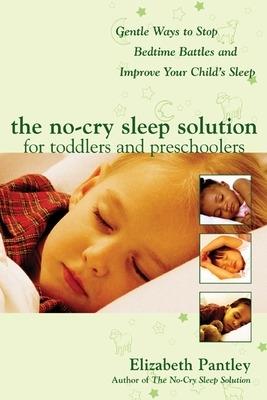 The No-Cry Sleep Solution for Toddlers and Preschoolers: Gentle Ways to Stop Bedtime Battles and Improve Your Child’s Sleep - Elizabeth Pantley - cover