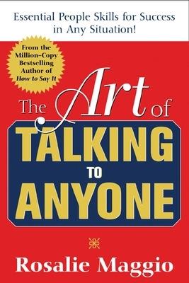 The Art of Talking to Anyone: Essential People Skills for Success in Any Situation - Rosalie Maggio - cover