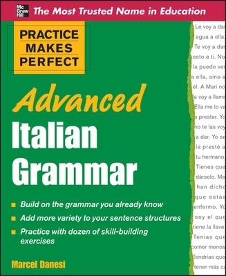 Practice makes perfect: advanced italian grammar - Marcel Danesi - copertina