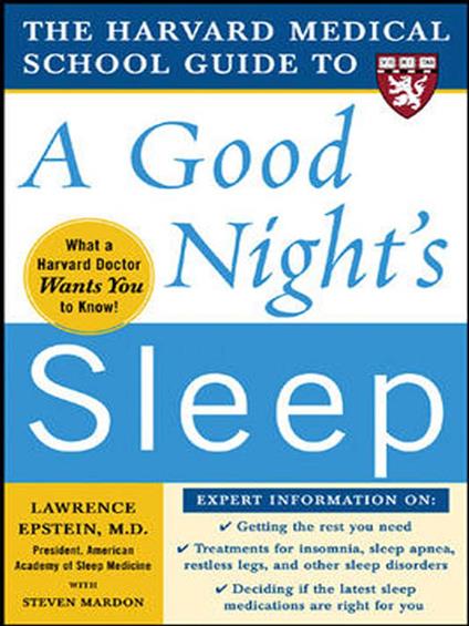 The Harvard Medical School Guide to a Good Night's Sleep