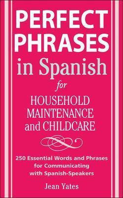 Perfect Phrases in Spanish For Household Maintenance and Childcare - Jean Yates - cover
