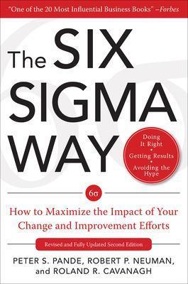 The Six Sigma Way:  How to Maximize the Impact of Your Change and Improvement Efforts, Second edition - Peter Pande,Robert Neuman,Roland Cavanagh - cover