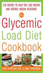 The Glycemic-Load Diet Cookbook: 150 Recipes to Help You Lose Weight and Reverse Insulin Resistance