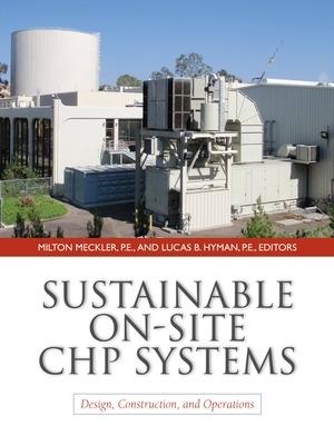 Sustainable on-site CHP systems: design, construction, and operations - Milton Meckler,Lucas Hyman - copertina