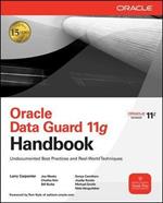 Oracle data guard 11g handbook: undocumented best practices and real-world techniques