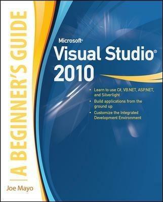 Microsoft visual studio 2010: a beginner's guide - Joe Mayo - copertina