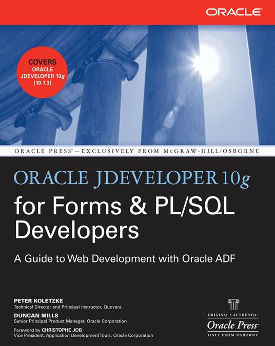 Oracle JDeveloper 10g for Forms & PL/SQL Developers: A Guide to Web Development with Oracle ADF
