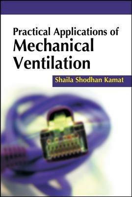 Practical applications of mechanical ventilation - Shaila S. Kamat - copertina