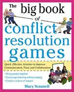 The Big Book of Conflict Resolution Games: Quick, Effective Activities to Improve Communication, Trust and Collaboration